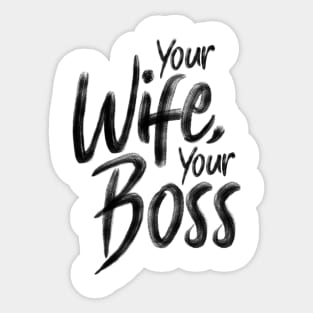 Your wife, your boss Sticker